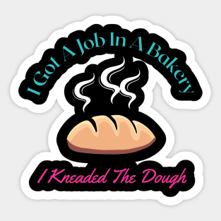 I Knead Dough - (W) Joke Design Sticker